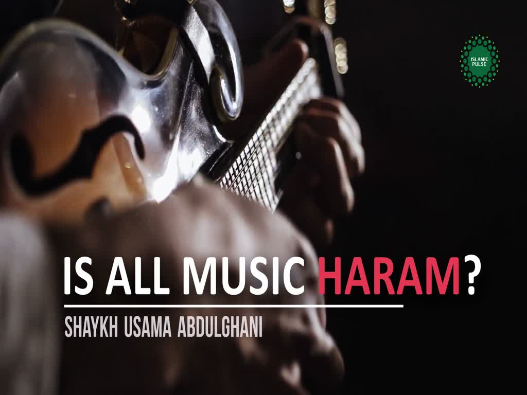 Is All Music Haram? | Shaykh Usama Abdulghani | English